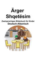 Deutsch-Albanisch Ärger/Shqetësim Zweisprachiges Bilderbuch für Kinder