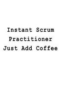 Instant Scrum Practitioner Just Add Coffee
