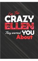 I'm The Crazy Ellen They Warned You About: First Name Funny Sayings Personalized Customized Names Women Girl Mother's day Gift Notebook Journal