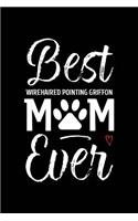 Best Wirehaired Pointing Griffon Mom Ever: Dog Mom Notebook - Blank Lined Journal for Pup Owners & Lovers