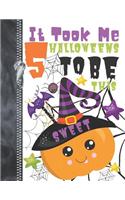 It Took Me 5 Halloweens To Be This Sweet: Spooky Night Creatures Pumpkins Doodling & Drawing Art Book Sketchbook Journal For Boys And Girls