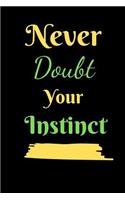 Never Doubt Your Instinct: A Journal For The Brave and Courageous