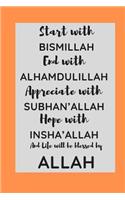 Start with Bismillah, End with Alhamdulillah, Appreciate with SUBHAN'ALLAH