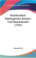 Hochfurstlich-Salzburgischer Kirchen- Und Staatskalender (1794)