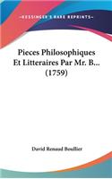 Pieces Philosophiques Et Litteraires Par Mr. B... (1759)