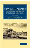 Travels in Albania and Other Provinces of Turkey in 1809 and 1810: (Cambridge Library Collection - European History)