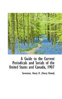 A Guide to the Current Periodicals and Serials of the United States and Canada, 1907