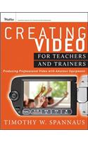 Creating Video for Teachers an: Producing Professional Video with Amateur Equipment