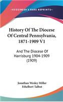 History Of The Diocese Of Central Pennsylvania, 1871-1909 V1