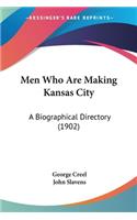 Men Who Are Making Kansas City