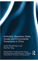 Institutions, Regulatory Styles, Society and Environmental Governance in China