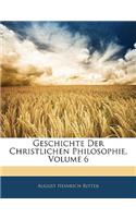 Geschichte Der Christlichen Philosophie, Volume 6