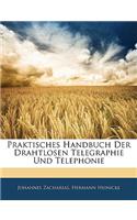 Praktisches Handbuch Der Drahtlosen Telegraphie Und Telephonie