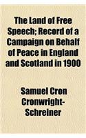The Land of Free Speech; Record of a Campaign on Behalf of Peace in England and Scotland in 1900