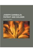 Joseph Garibaldi, Patriot and Soldier