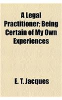 A Legal Practitioner; Being Certain of My Own Experiences