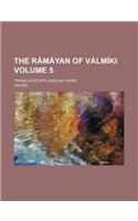 The Ramayan of Valmiki; Translated Into English Verse Volume 5