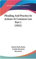 Pleading And Practice In Actions At Common Law Part 1 (1921)