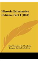 Historia Eclesiastica Indiana, Part 1 (1870)