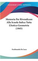 Memoria Per Rivendicare Alla Scuola Italica Tutta L'Antica Geometria (1845)