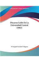 Discurso Leido En La Universidad Central (1862)