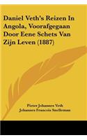 Daniel Veth's Reizen In Angola, Voorafgegaan Door Eene Schets Van Zijn Leven (1887)