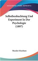 Selbstbeobachtung Und Experiment In Der Psychologie (1897): (German)