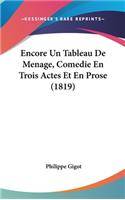 Encore Un Tableau de Menage, Comedie En Trois Actes Et En Prose (1819)