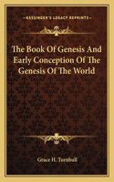 The Book Of Genesis And Early Conception Of The Genesis Of The World: (English)