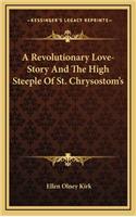 A Revolutionary Love-Story And The High Steeple Of St. Chrysostom's