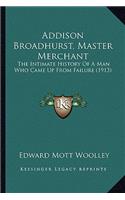 Addison Broadhurst, Master Merchant