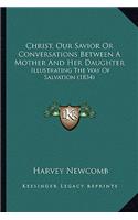 Christ, Our Savior Or Conversations Between A Mother And Her Daughter