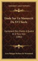 Etude Sur Un Manuscrit Du XVI Siecle