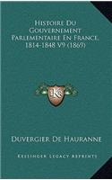 Histoire Du Gouvernement Parlementaire En France, 1814-1848 V9 (1869)