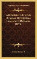 Adnotationes Ad Floram Et Faunam Hercegovinae, Crnagorae Et Dalmatiae (1874)