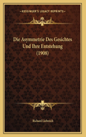 Die Asymmetrie Des Gesichtes Und Ihre Entstehung (1908)