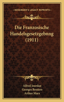 Die Franzosische Handelsgesetzgebnng (1911)