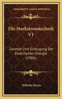 Die Starkstromtechnik V1: Gesetze Und Erzeugung Der Elektrischen Energie (1906)