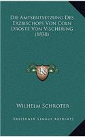 Die Amtsentsetzung Des Erzbischofs Von Coln Droste Von Vischering (1838)