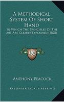 A Methodical System Of Short Hand: In Which The Principles Of The Art Are Clearly Explained (1828)