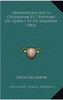 Observations Sur La Geographie Et L'Histoire Du Quercy Et Du Limousin (1862)