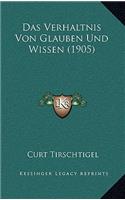 Das Verhaltnis Von Glauben Und Wissen (1905)