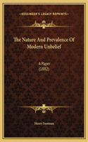 The Nature And Prevalence Of Modern Unbelief: A Paper (1882)