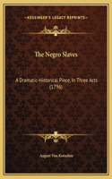 The Negro Slaves: A Dramatic-Historical Piece, In Three Acts (1796)