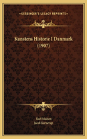 Kunstens Historie I Danmark (1907)