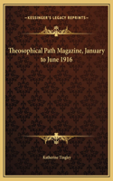 Theosophical Path Magazine, January to June 1916