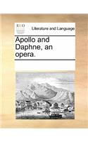 Apollo and Daphne, an Opera.: (English)