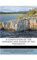 A Compilation of the Messages and Papers of the Presidents: (English)