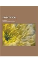 The Codicil; A Novel