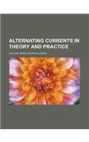 Alternating Currents in Theory and Practice